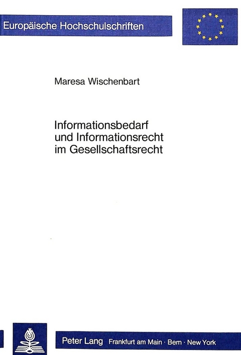 Informationsbedarf und Informationsrecht im Gesellschaftsrecht - Maresa Wischenbart