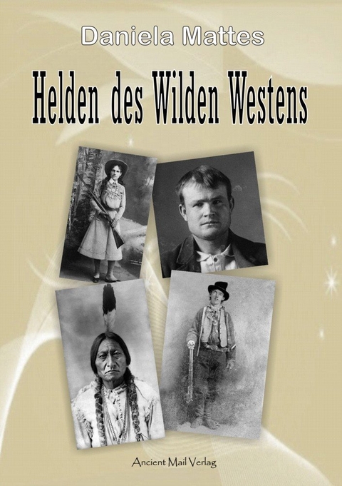 Helden des Wilden Westens - Daniela Mattes