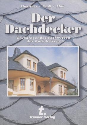 Der Dachdecker - Bernhard Linortner, Franz Loidl, Alfred Pfob