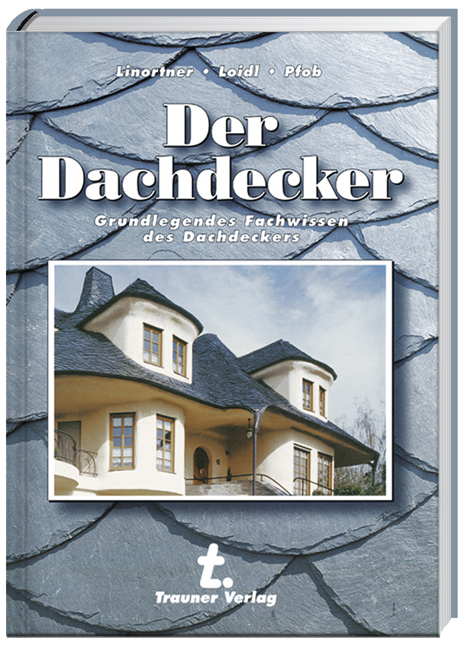 Der Dachdecker - Bernhard Linortner, Franz Loidl, Alfred Pfob