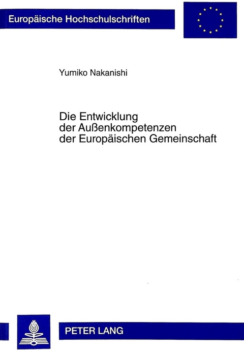 Die Entwicklung der Außenkompetenzen der Europäischen Gemeinschaft - Yumiko Nakanishi