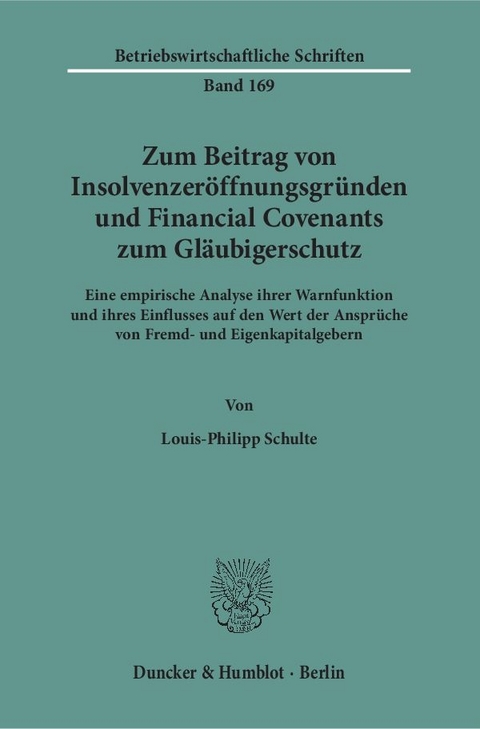 Zum Beitrag von Insolvenzeröffnungsgründen und Financial Covenants zum Gläubigerschutz. - Louis-Philipp Schulte