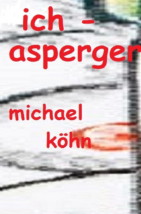 Ich - Asperger - Michael Köhn