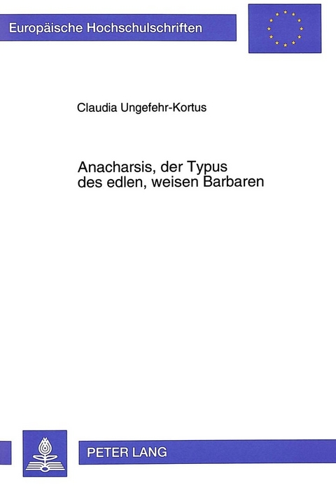 Anacharsis, der Typus des edlen, weisen Barbaren - Claudia Ungefehr-Kortus