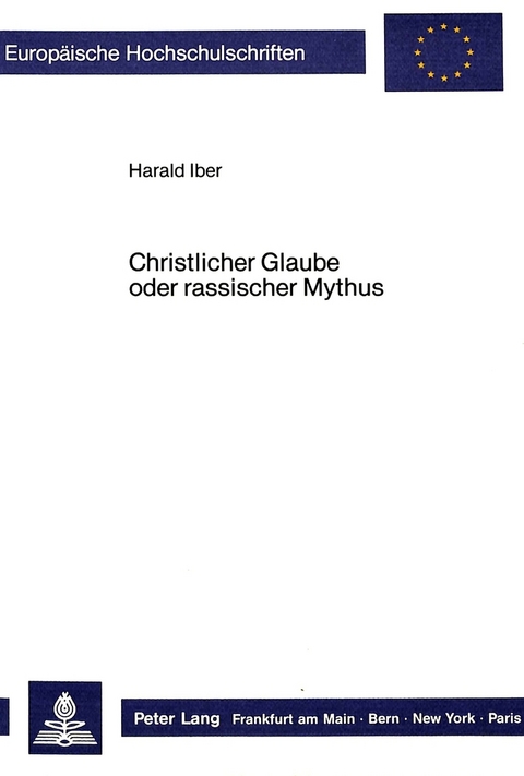 Christlicher Glaube oder rassischer Mythus - Harald Iber