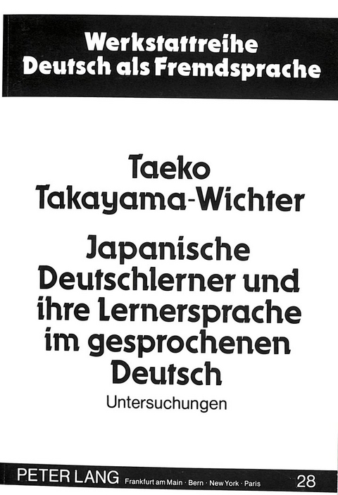 Japanische Deutschlerner und ihre Lernersprache im gesprochenen Deutsch - Taeko Takayama-Wichter