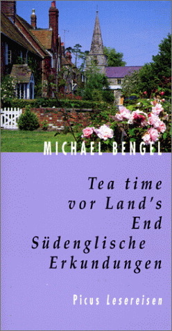 Tea time vor Land's End. Südenglische Erkundungen - Michael Bengel