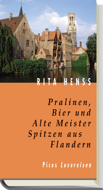Pralinen, Bier und Alte Meister. Spitzen aus Flandern - Rita Henss
