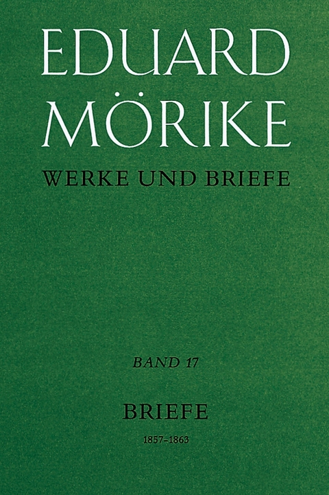 Werke und Briefe. Band17: Briefe 1857-1863 - Eduard Mörike