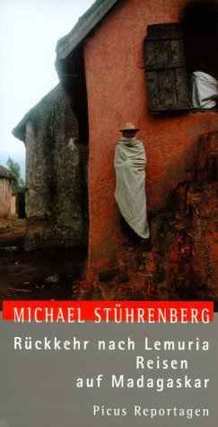 Rückkehr nach Lemuria. Reisen auf Madagaskar - Michael Stührenberg