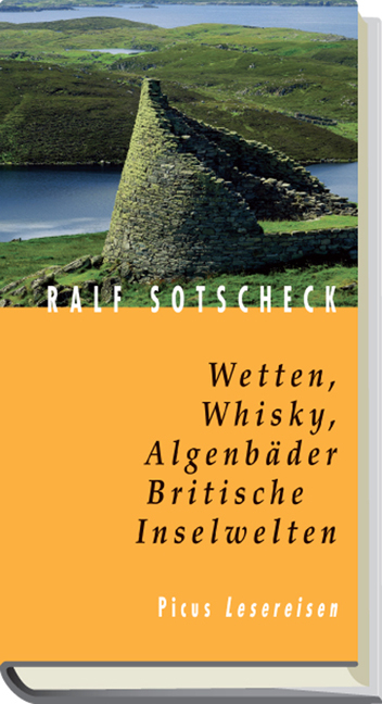 Wetten, Whisky, Algenbäder. Britische Inselwelten - Ralf Sotscheck