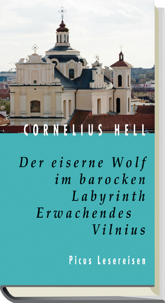 Der eiserne Wolf im barocken Labyrinth. Erwachendes Vilnius - Cornelius Hell