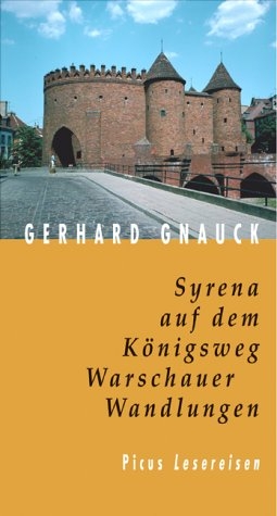 Syrena auf dem Königsweg. Warschauer Wandlungen - Gerhard Gnauck