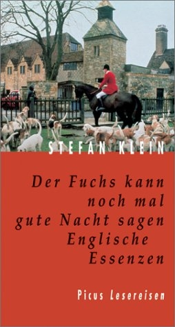 Der Fuchs kann noch mal gute Nacht sagen. Englische Essenzen - Stefan Klein