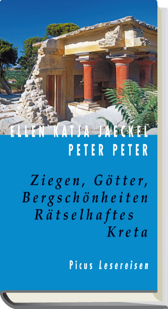 Ziegen, Götter, Bergschönheiten. Rätselhaftes Kreta - Ellen K Jaeckel, Peter Peter