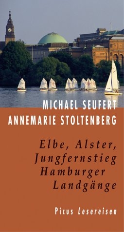 Elbe, Alster, Jungfernstieg. Hamburger Landgänge - Annemarie Stoltenberg, Michael Seufert