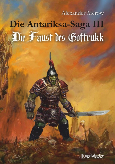 Die Antariksa-Saga III - Die Faust des Goffrukk - Alexander Merow