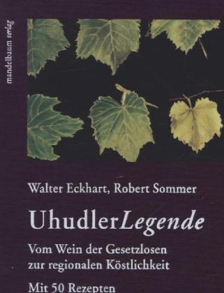 Uhudler Legende - Walter Eckhart, Robert Sommer