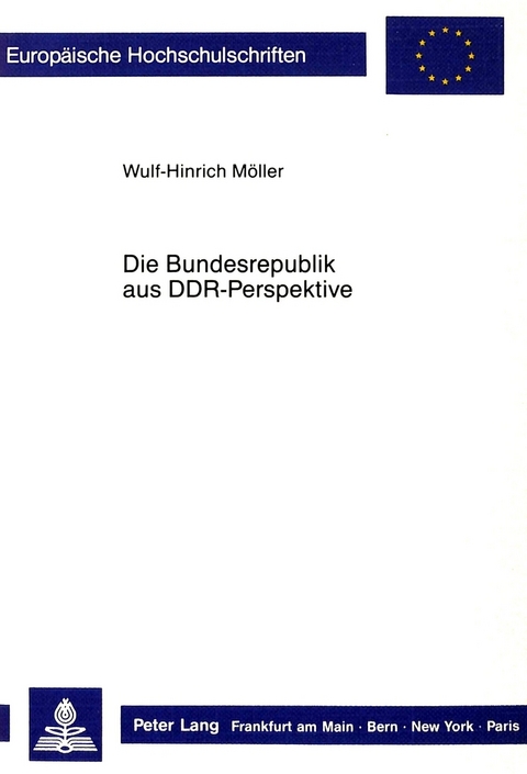 Die Bundesrepublik aus DDR-Perspektive - Wulf H. Möller