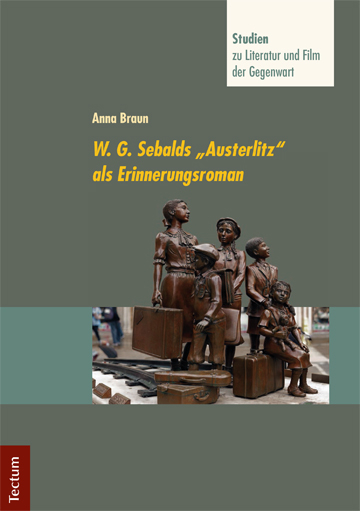 W. G. Sebalds "Austerlitz" als Erinnerungsroman - Anna Braun