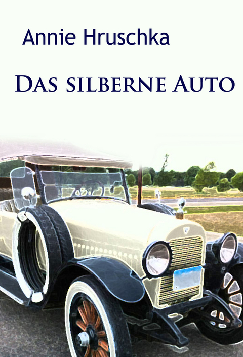 Das silberne Auto - Annie Hruschka