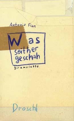 Was seither geschah - Antonio Fian