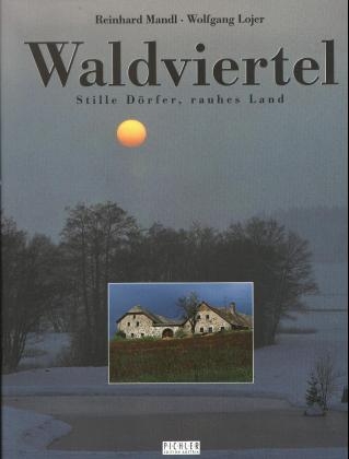 Waldviertel - Reinhard Mandl, Wolfgang Lojer