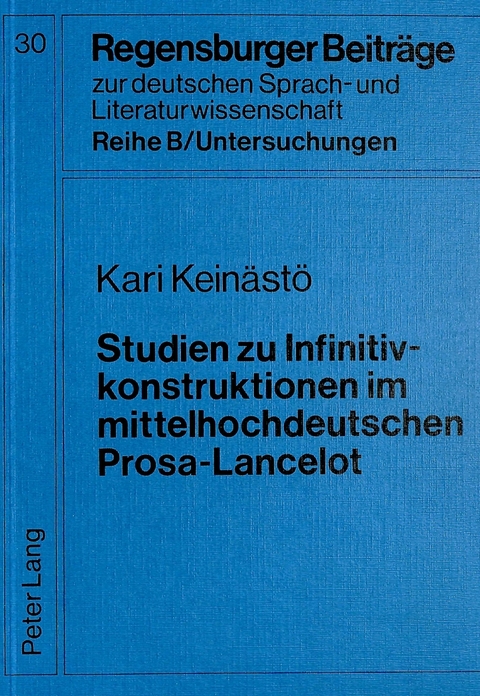 Studien zu Infinitivkonstruktionen im mittelhochdeutschen Prosa-Lancelot - Kari Keinästö