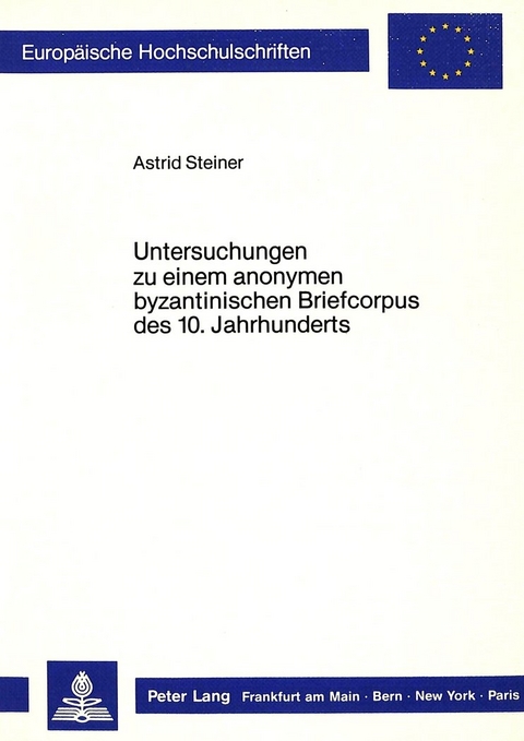 Untersuchungen zu einem anonymen byzantinischen Briefcorpus des 10. Jahrhunderts - Astrid Steiner-Weber