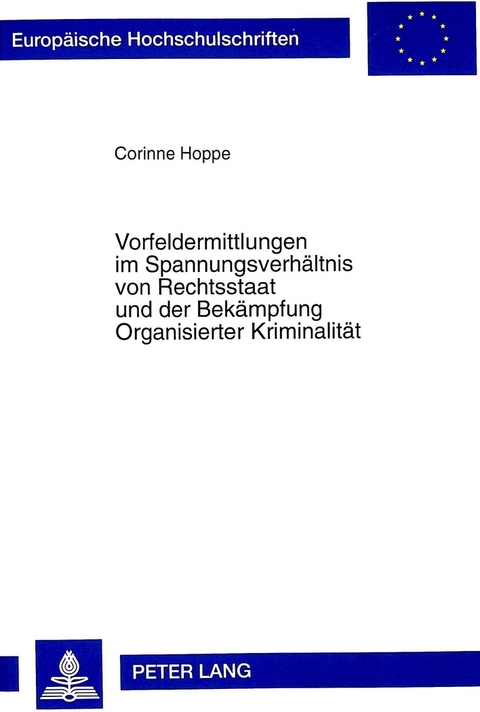 Vorfeldermittlungen im Spannungsverhältnis von Rechtsstaat und der Bekämpfung Organisierter Kriminalität - Corinne Hoppe