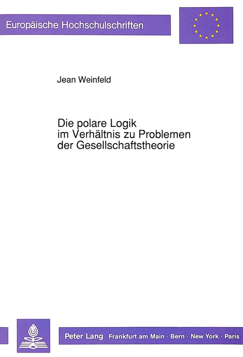 Die polare Logik im Verhältnis zu Problemen der Gesellschaftstheorie - Jean Weinfeld