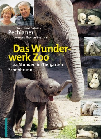 Das Wunderwerk Zoo - Helmut Pechlaner, Gabriele Pechlaner