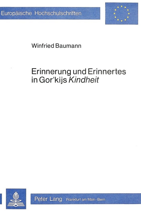 Erinnerung und Erinnertes in Gor'kijs Kindheit - Winfried Baumann