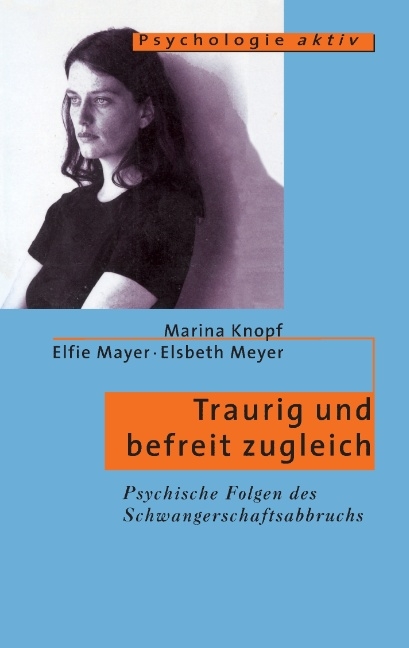 Traurig und befreit zugleich - Marina Knopf, Elfi Mayer, Elsbeth Meyer