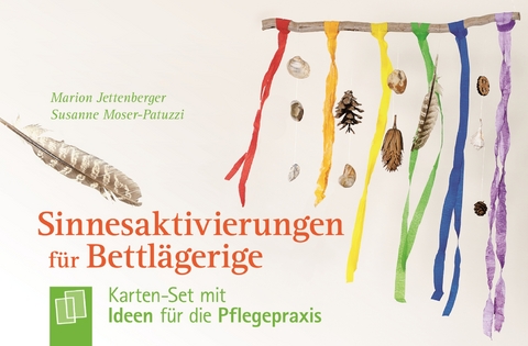 Sinnesaktivierungen für Bettlägerige - Marion Jettenberger, Susanne Moser-Patuzzi