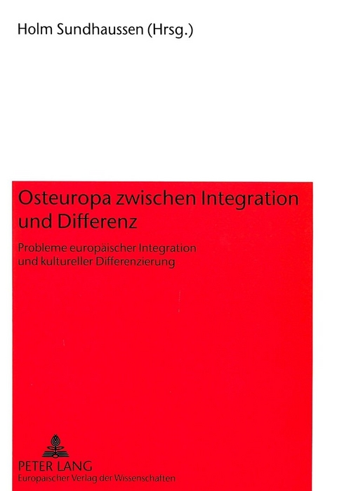 Osteuropa zwischen Integration und Differenz - 