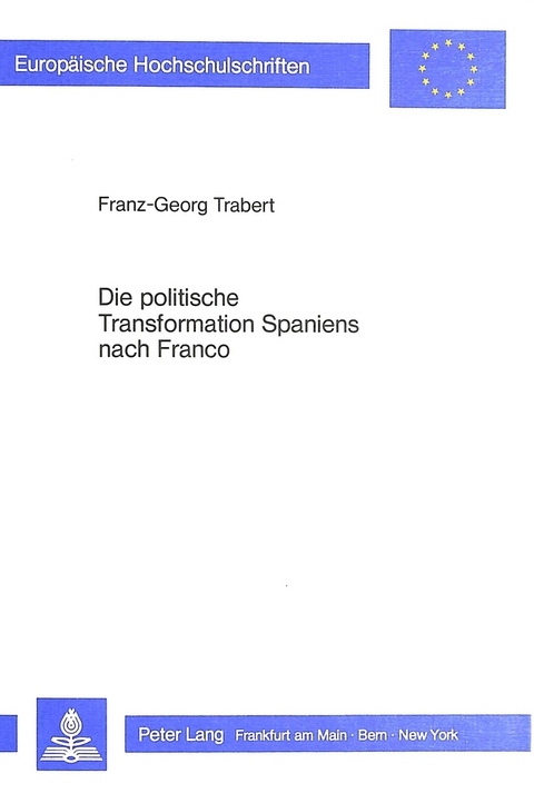 Die politische Transformation Spaniens nach Franco - Franz-Georg Trabert