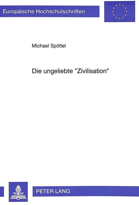 Die ungeliebte «Zivilisation» - Michael Spöttel