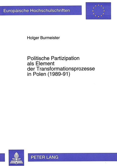 Politische Partizipation als Element der Transformationsprozesse in Polen (1989-91) - Holger Burmeister