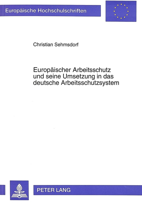 Europäischer Arbeitsschutz und seine Umsetzung in das deutsche Arbeitsschutzsystem - Christian Sehmsdorf