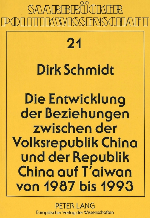 Die Entwicklung der Beziehungen zwischen der Volksrepublik China und der Republik China auf T'aiwan von 1987 bis 1993 - Dirk Schmidt