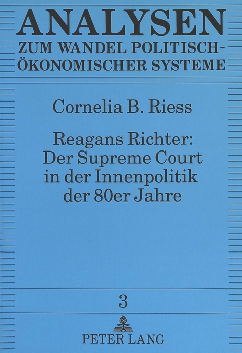 Reagans Richter: Der Supreme Court in der Innenpolitik der 80er Jahre - Cornelia Riess