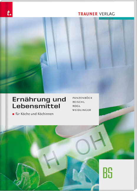 Ernährung und Lebensmittel BS für Köche und Köchinnen - Gerhard Panzenböck, Anita Reischl, Helga Rogl, Adelheid Weidlinger