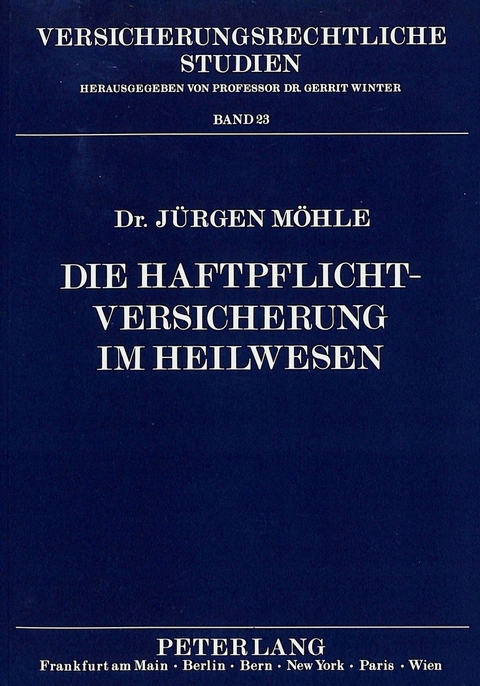 Die Haftpflichtversicherung im Heilwesen - Jürgen Möhle