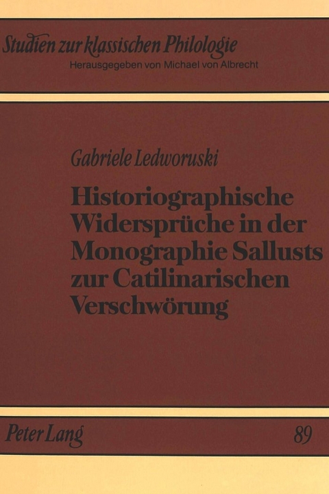 Historiographische Widersprüche in der Monographie Sallusts zur Catilinarischen Verschwörung - Gabriele Ledworuski