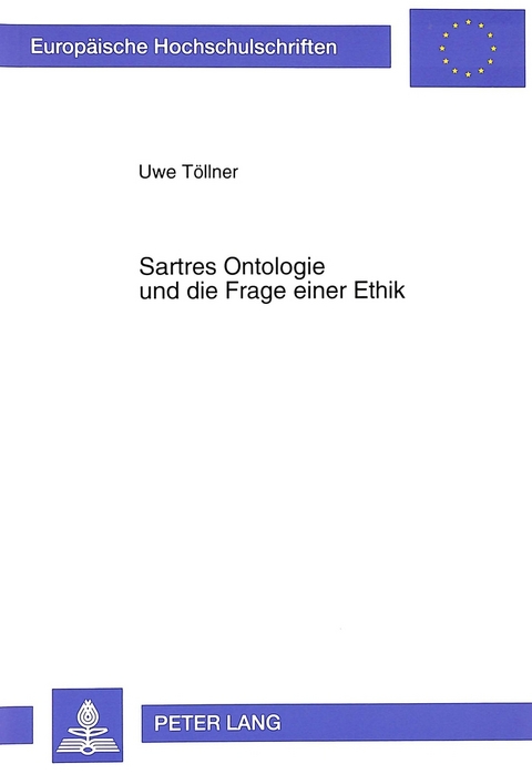 Sartres Ontologie und die Frage einer Ethik - Uwe Töllner