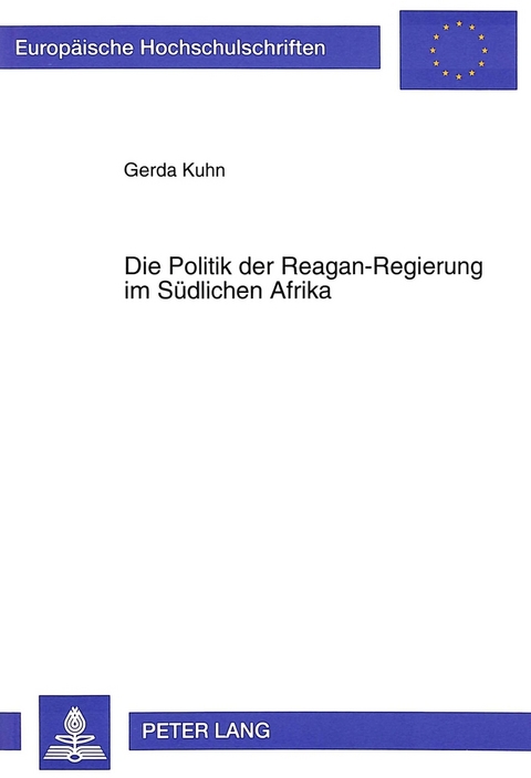 Die Politik der Reagan-Regierung im Südlichen Afrika - Gerda Kuhn