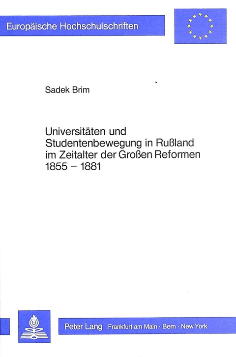 Universitäten und Studentenbewegung in Russland im Zeitalter der Grossen Reformen 1855-1881 - Sadek Brim