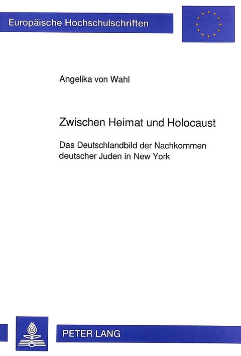 Zwischen Heimat und Holocaust - Angelika von Wahl