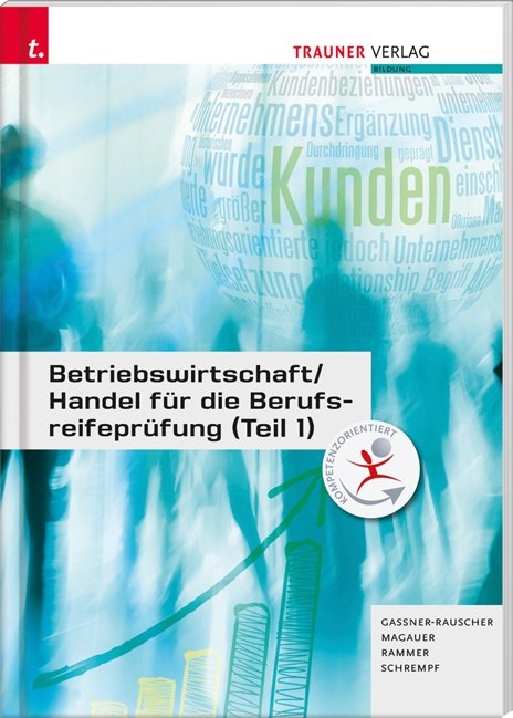 Betriebswirtschaft/Handel für die Berufsreifeprüfung (Teil 1) - Barbara Gassner-Rauscher, Angelika Magauer, Elke Rammer, Barbara Schrempf, Elke Schrempf